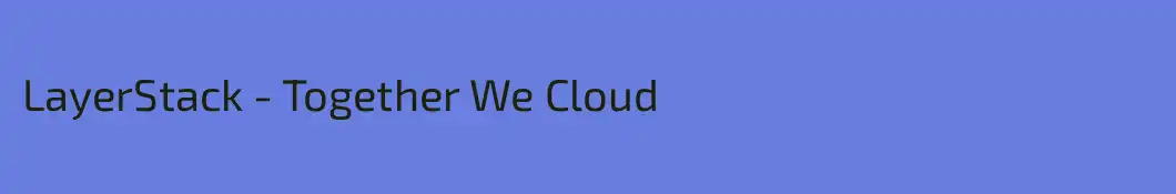 LayerStack - Together We Cloud